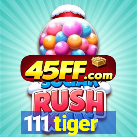 111 tiger